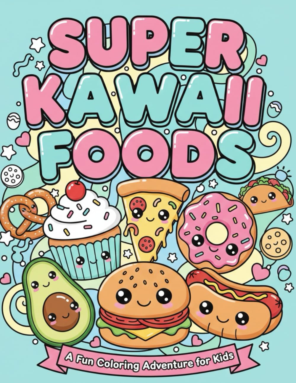 Super Kawaii Foods Coloring Book: 40 Adorable and Easy Designs of Cupcakes, Sushi, and Sweets for Kids and Teens.