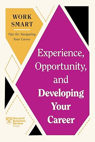 Experience, Opportunity, and Developing Your Career (HBR Work Smart Series)-Wow! eBook
