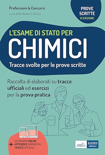 L'esame Di Stato Per Chimici. Tracce svolte per La Prova Scritta Ed Esercizi Per La Prova Pratica per l’esame di abilitazione professionale
