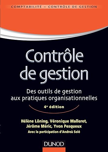 Contrôle de gestion - 4e éd - Des outils de gestion aux pratiques organisationnelles: Des outils de gestion aux pratiques organisationnelles