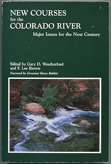 New Courses for the Colorado River: Major Issues for the Next Century