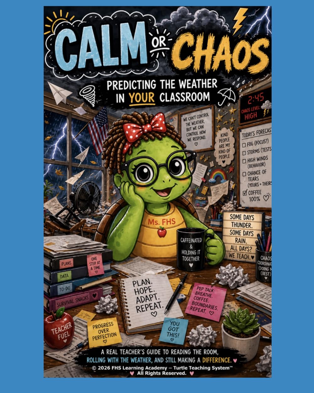 Calm or Chaos: How to Predict the Weather in Your Classroom (The Turtle Teaching System: Creating Calm Classrooms)