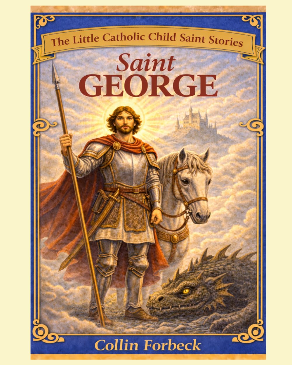 Saint George: Children's Little Saint Stories (The Little Catholic Child Saint Stories)
