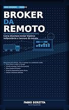 Broker da Remoto : Come diventare broker logistico indipendente e lavorare da qualsiasi parte del mondo (Serie Espatriato Vol. 2)