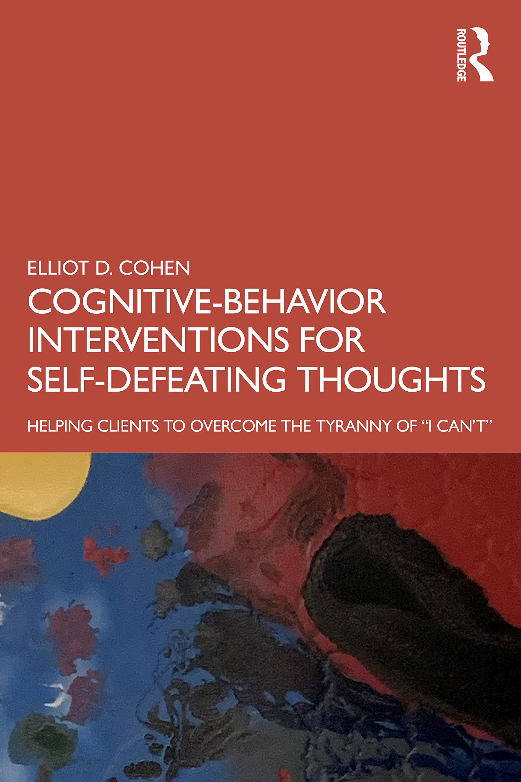 Cognitive Behavior Interventions for Self-Defeating Thoughts - 9780367460716
