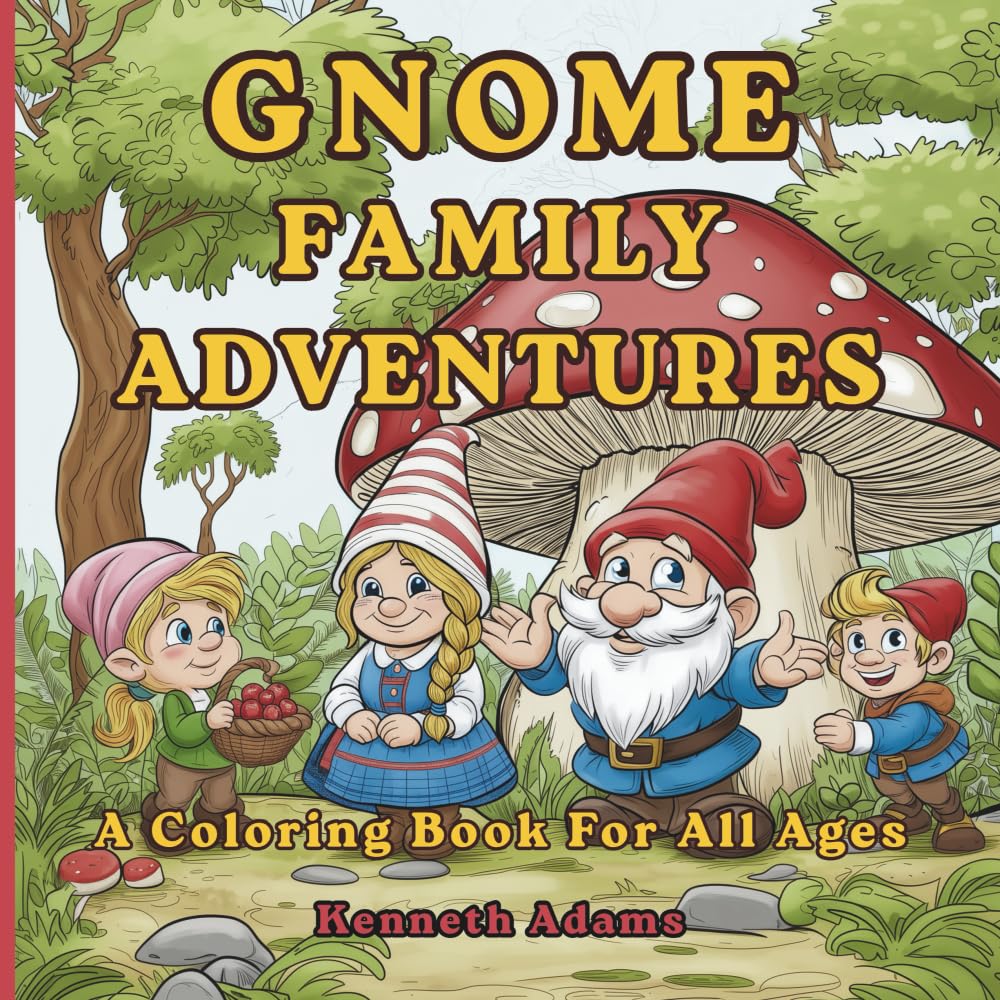 Gnome Family Adventures: A Coloring Book for Adults and Teens Featuring Whimsical Woodland Scenes for Relaxation
