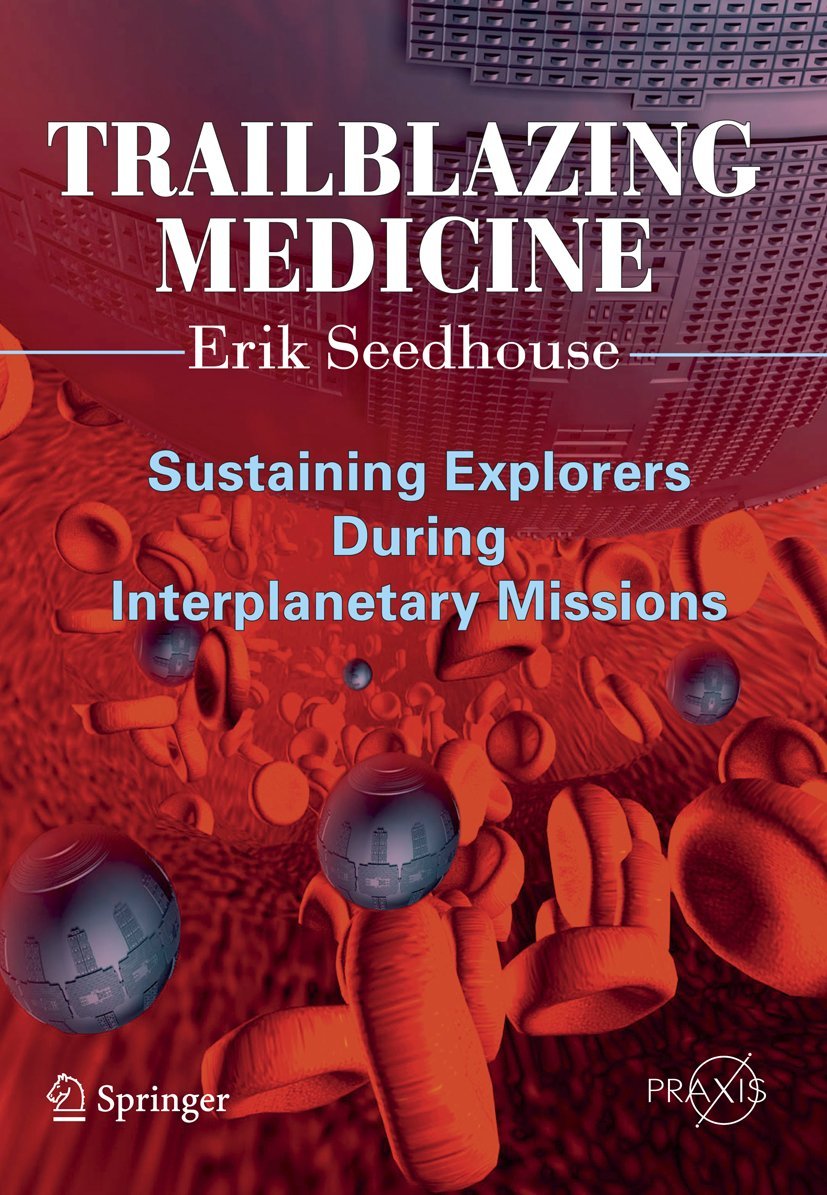 Trailblazing Medicine: Sustaining Explorers During Interplanetary Missions (Springer Praxis Books)