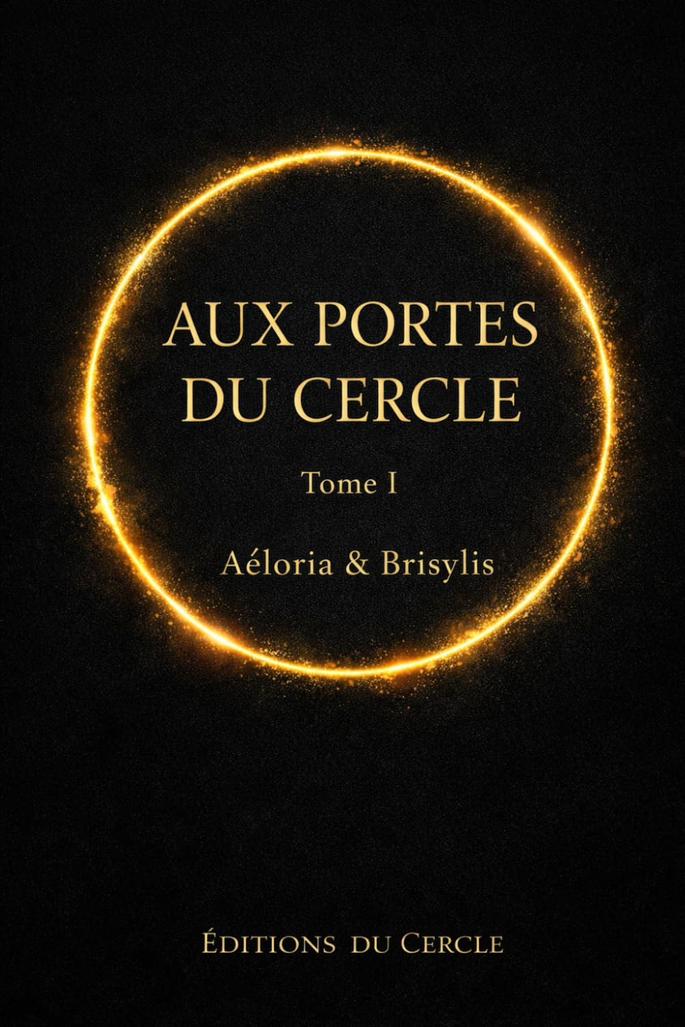 Aux Portes du Cercle: Tome I