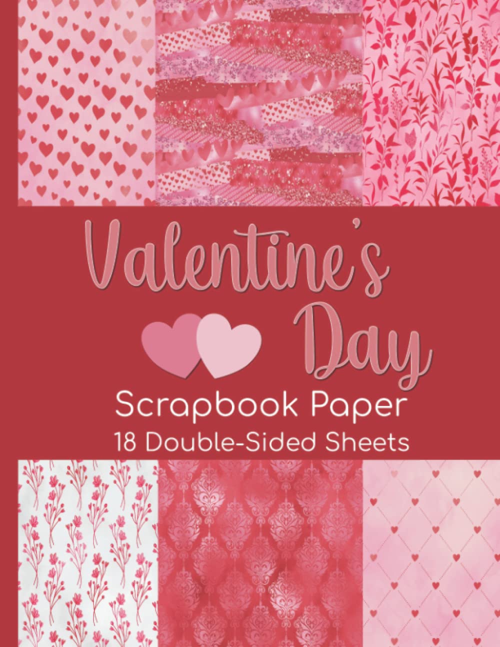 Valentine's Day Scrapbook Paper - 18 Double-Sided Sheets: Pink Hearts and Flowers Paper for Scrapbooking, Junk Journals, Decoupage, Paper Crafts, and More