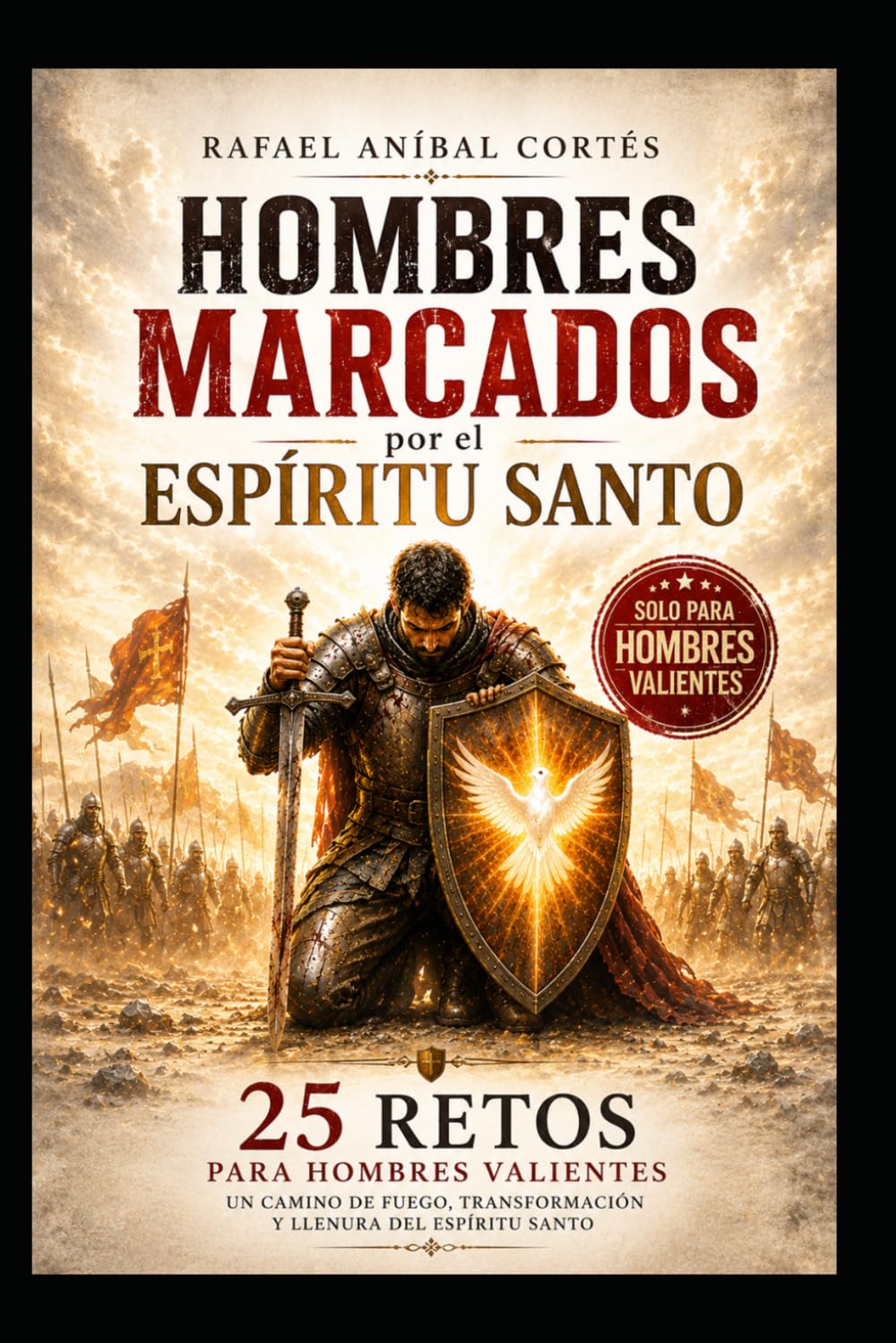 HOMBRES MARCADOS POR EL ESPÍRITU SANTO: 25 Retos para Hombres Valientes