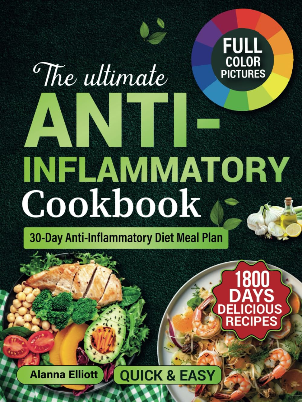 THE ULTIMATE ANTI-INFLAMMATORY COOKBOOK: 1800 Days of Delicious Anti-Inflammatory Diet Recipes & 30-Day Anti-Inflammatory Diet Meal Plan to Reduce ... (Anti-Inflammatory Diet with Color Pictures)
