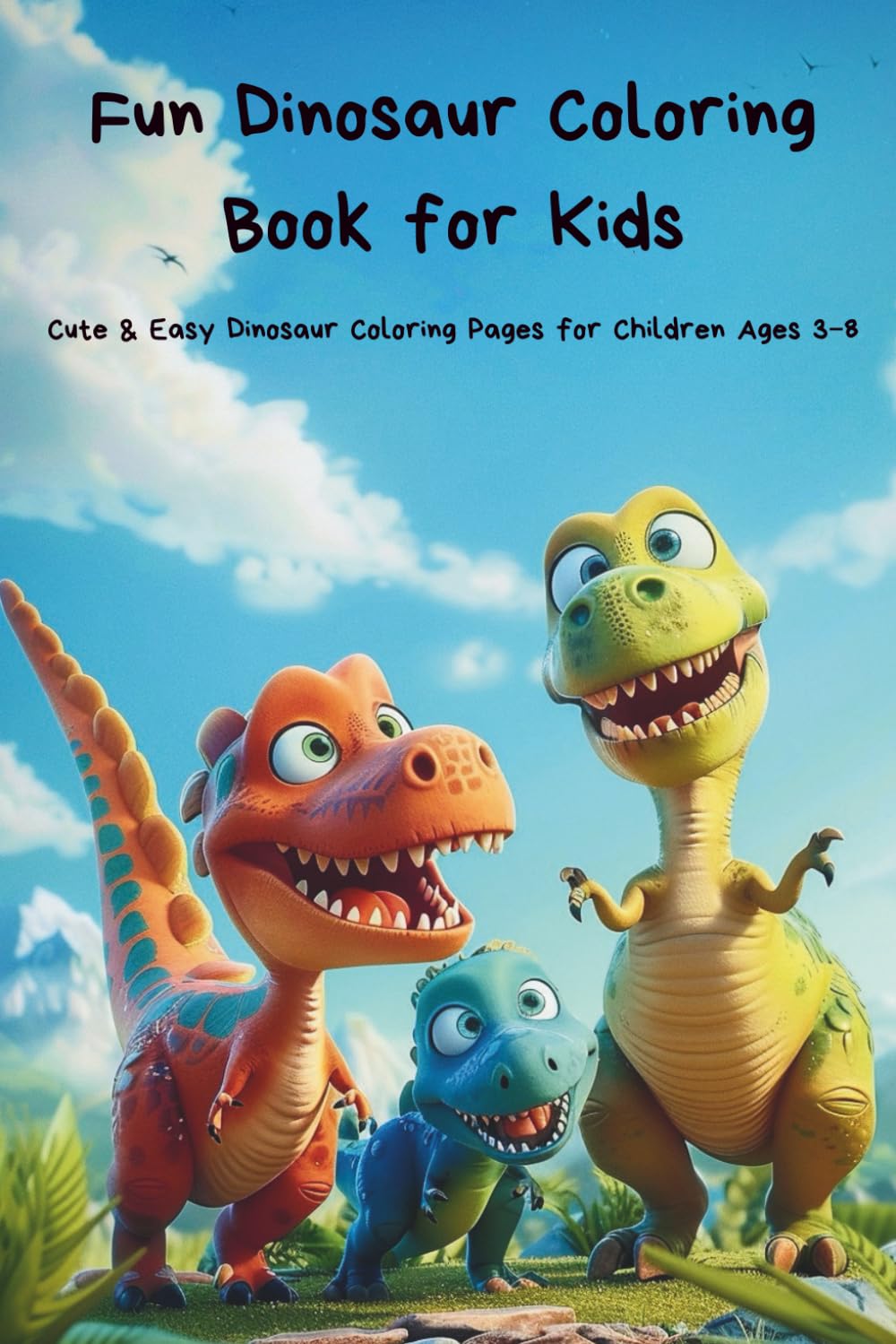 Dinosaur Coloring Fun for Kids: Over 50 Cute and Funny Dinosaurs to Color – Creative Coloring Fun for Kids