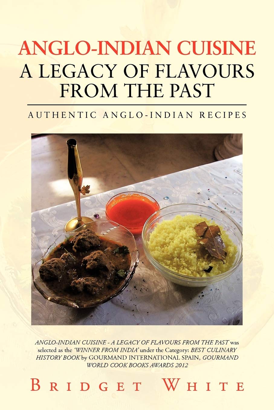 ANGLO-INDIAN CUISINE A LEGACY OF FLAVOURS FROM THE PAST: AUTHENTIC ANGLO-INDIAN RECIPES