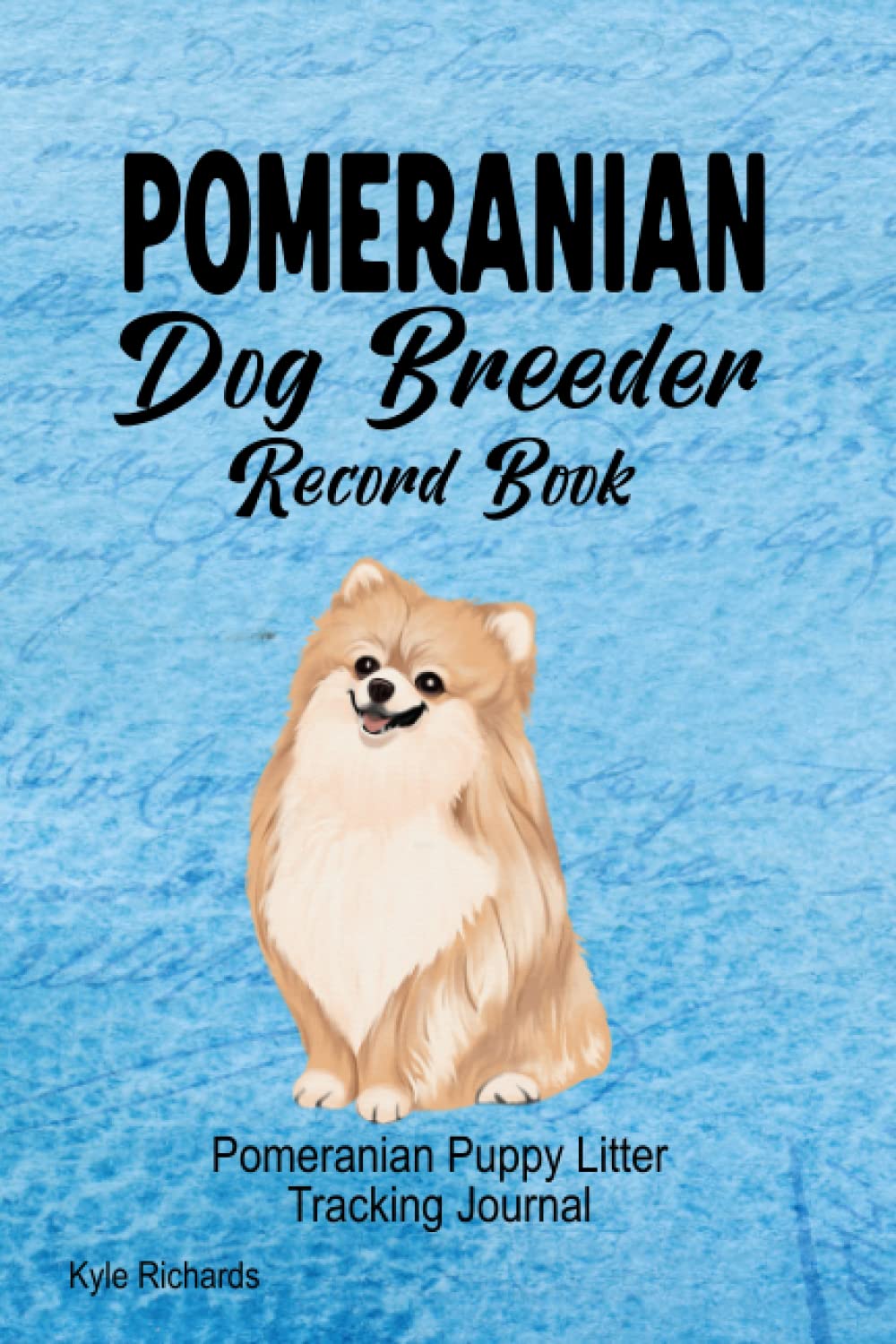 Pomeranian Dog Breeder Record Book: Pomeranian Puppy Litter Tracking Journal