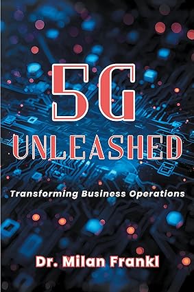 5G Unleashed: Transforming Business Operations-finelybook