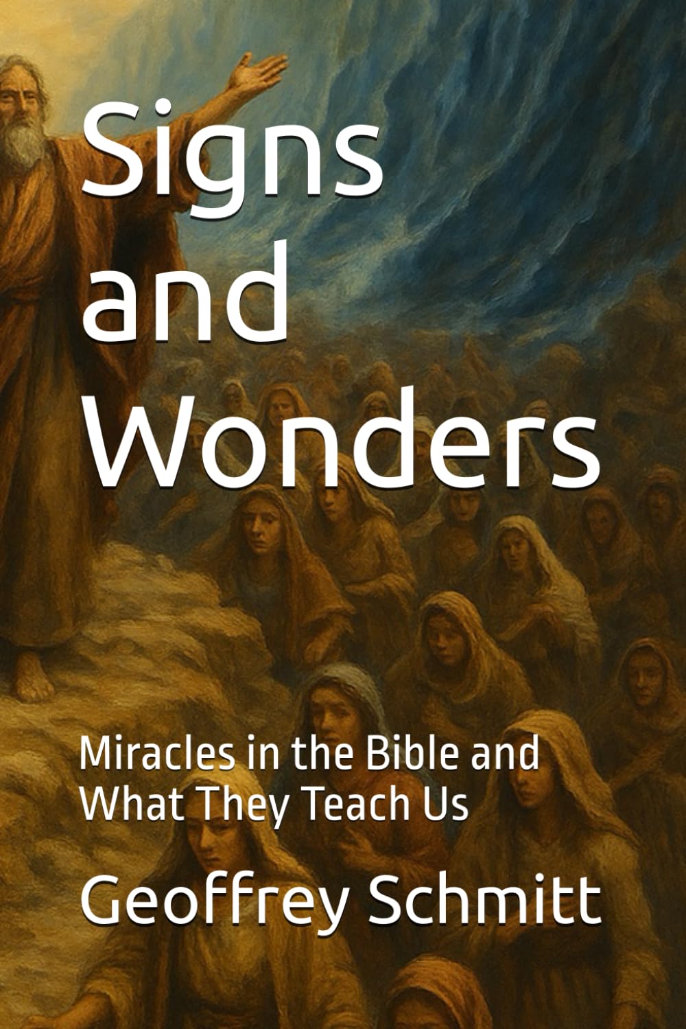 Signs and Wonders: Miracles in the Bible and What They Teach Us