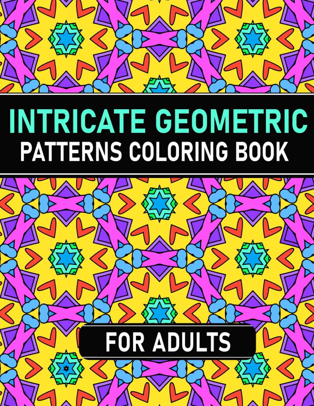 Intricate Geometric Patterns Coloring Book for adults: 50 Beautiful and Relaxing Geometric for Stress Relief and Relaxation