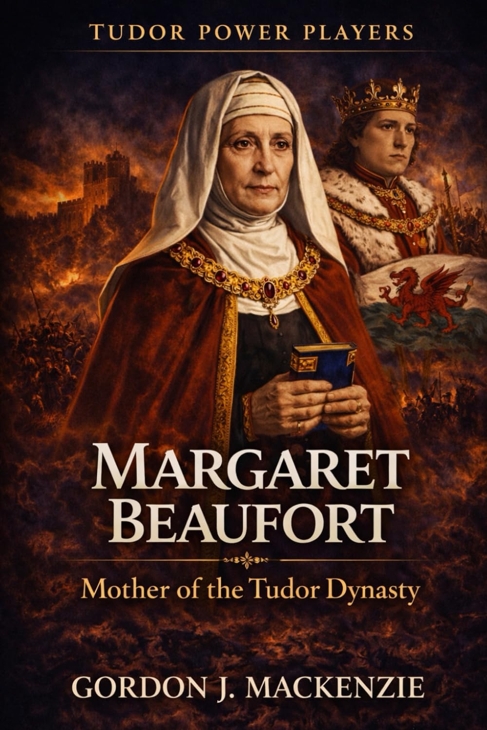 Margaret Beaufort: Mother of the Tudor Dynasty (Tudor Power Players)