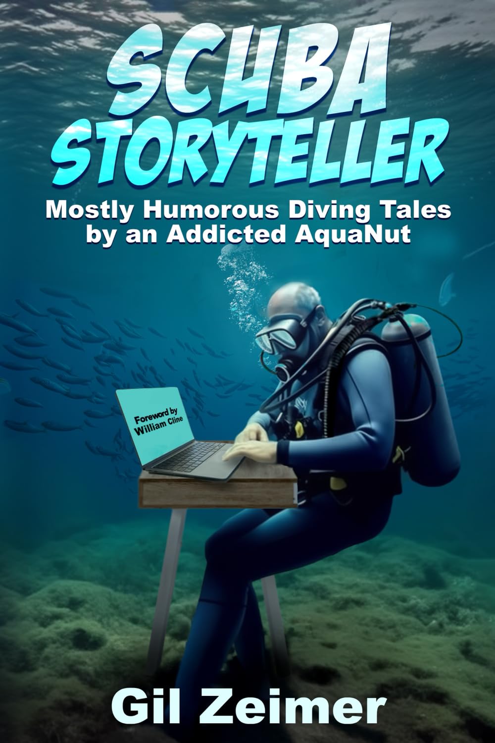 Scuba Storyteller: Mostly Humorous Diving Tales by an Addicted AquaNut