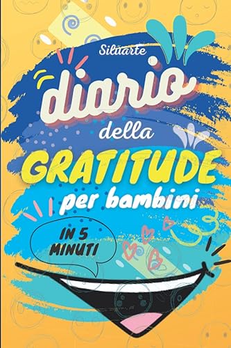 diario della gratitudine per bambini: diario giornaliero per bambini da svolgere in soli 5 minuti al giorno, con frasi di crescita e giochi creativi ... con serenità la vita di tutti i giorni.