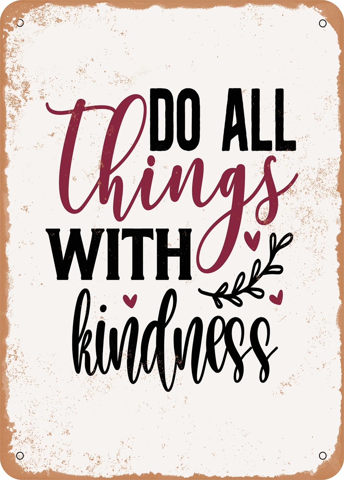 Metal Sign - Do All Things With Kindness - Vintage Look home decor