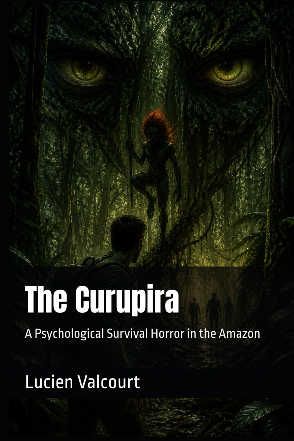 The Curupira: A Psychological Survival Horror in the Amazon: 1 (The Forgotten Legends)