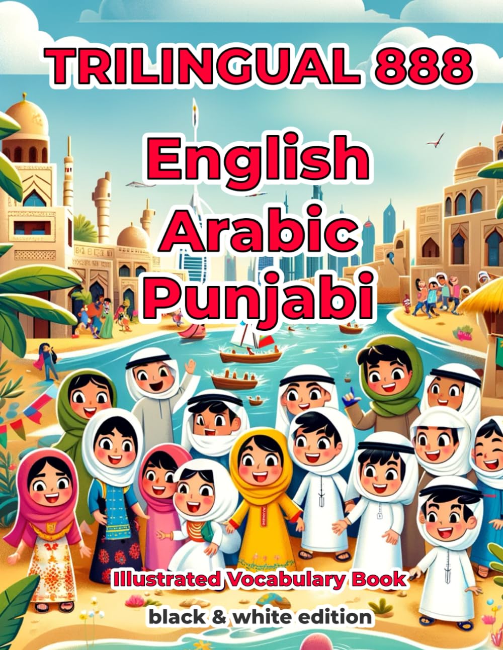 Trilingual 888 English Arabic Punjabi Illustrated Vocabulary Book: Help your child become multilingual with efficiency