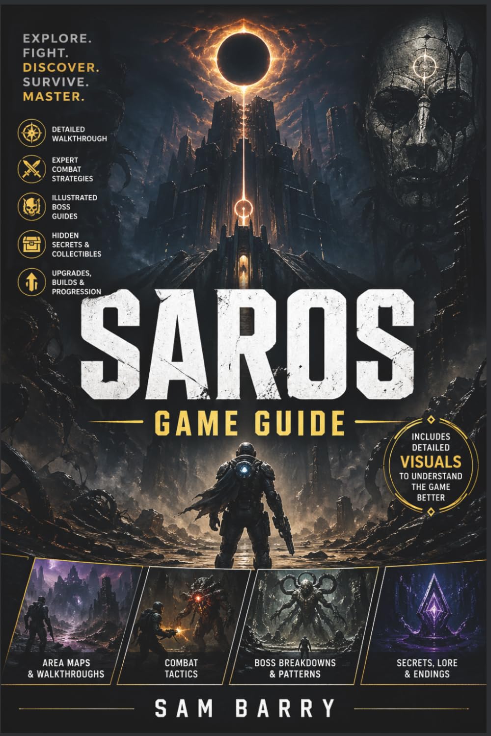 SAROS GAME GUIDE: Complete Walkthrough, Visual Strategies, Illustrated Boss Guides & Hidden Secrets for Total Mastery