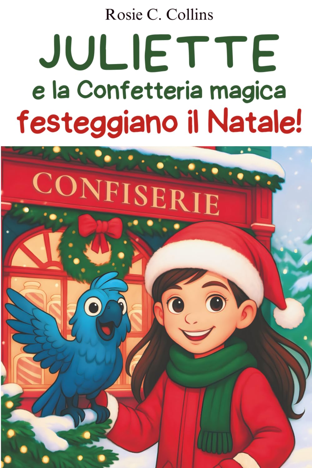 Juliette e la Confetteria magica festeggiano il Natale!: Romanzo illustrato per bambini 7-10 anni: avventura, mistero e magia con una bambina e suo nonno!