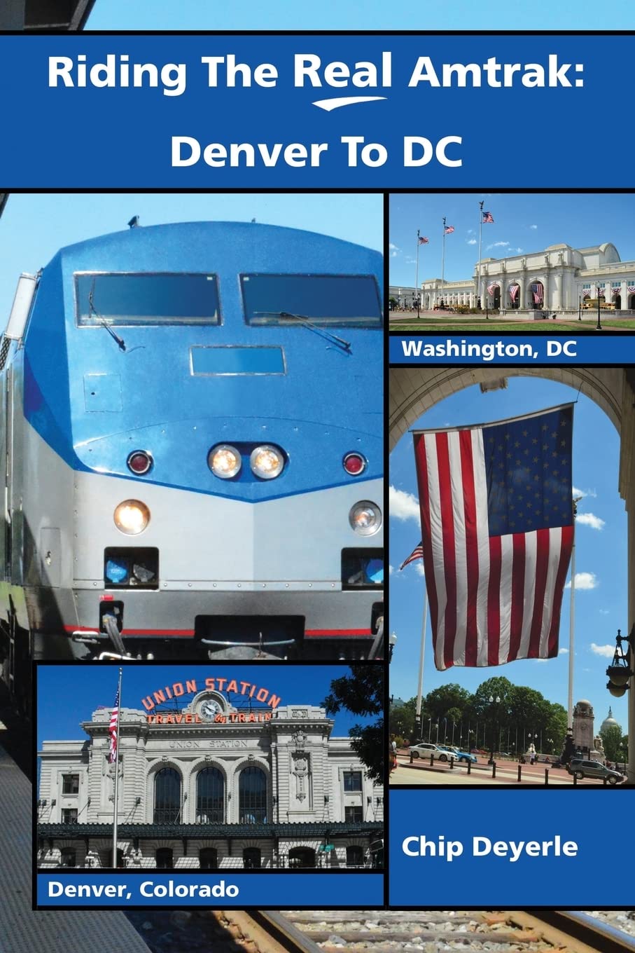Riding The Real Amtrak: Denver To DC: What You Need To Know When Traveling By Amtrak Between Denver and D.C.: 1 Paperback – Import, 27 August 2016