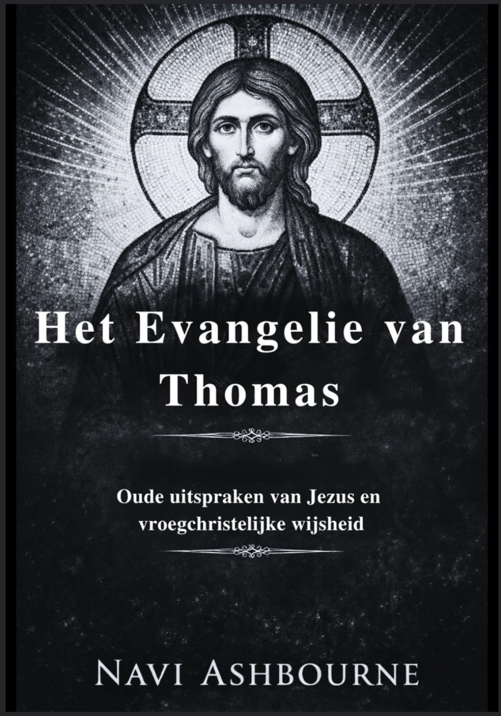 Het Evangelie van Thomas: Oude uitspraken van Jezus en vroegchristelijke wijsheid