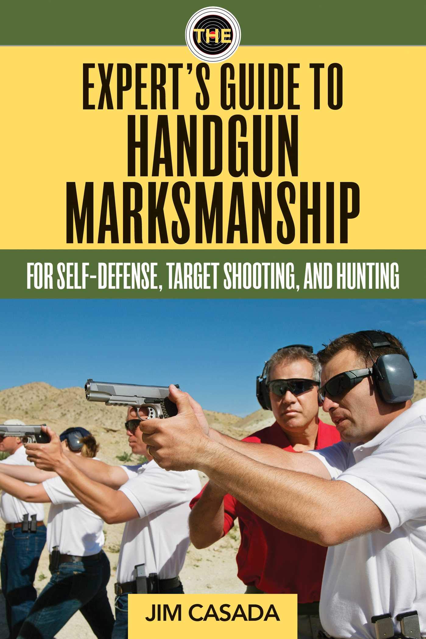 Skyhorse The Expert's Guide to Handgun Marksmanship: For Self-Defense, Target Shooting, and Hunting