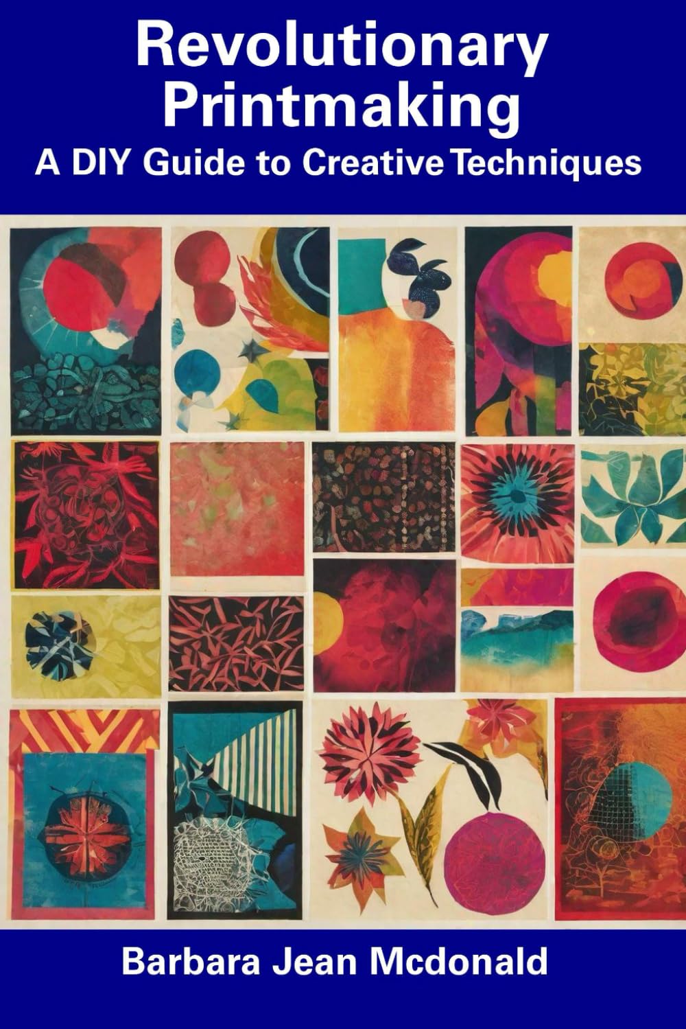 Revolutionary Printmaking: A DIY Guide to Creative Techniques