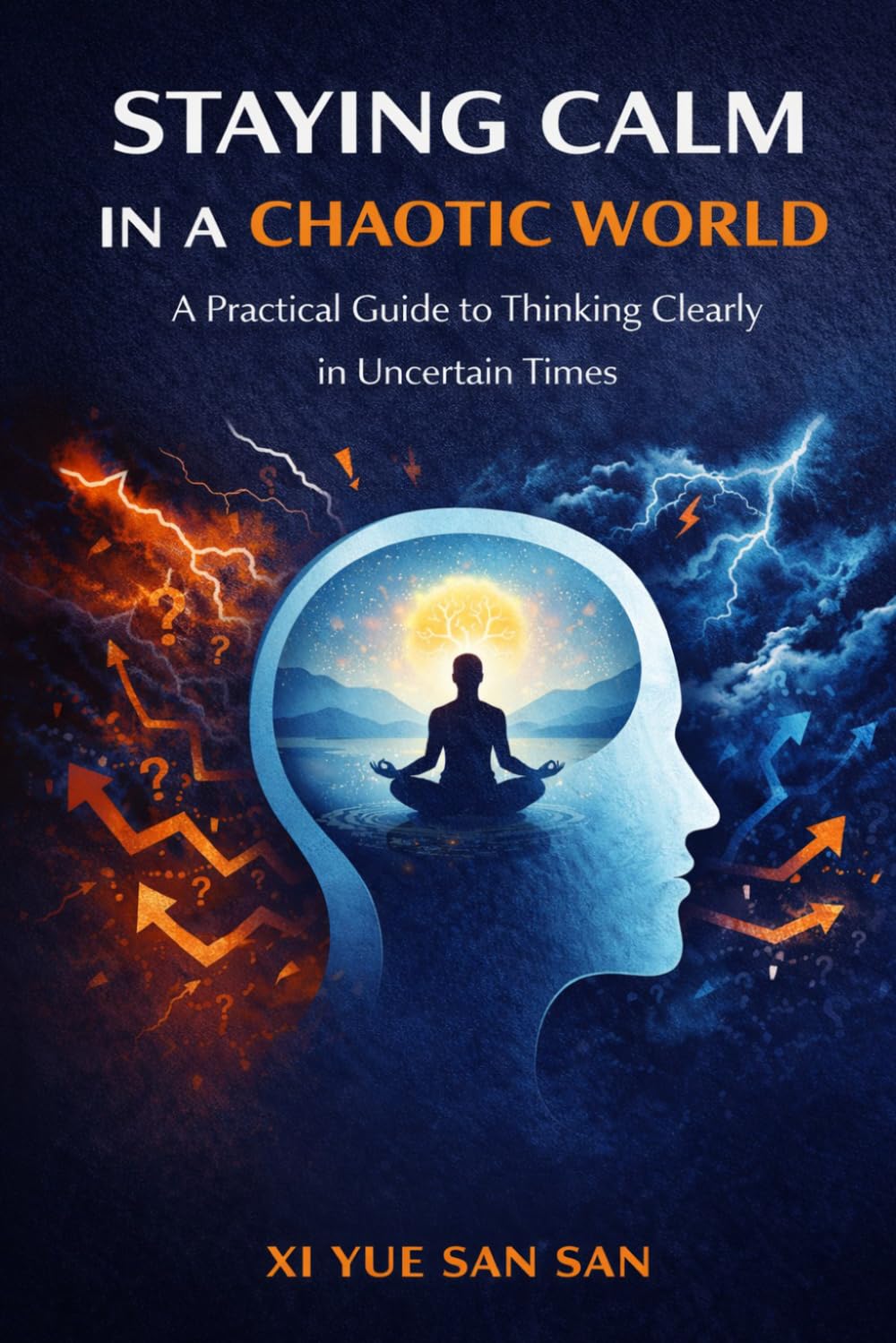 Staying Calm in a Chaotic World: A Practical Guide to Thinking Clearly in Uncertain Times (Life by Design)