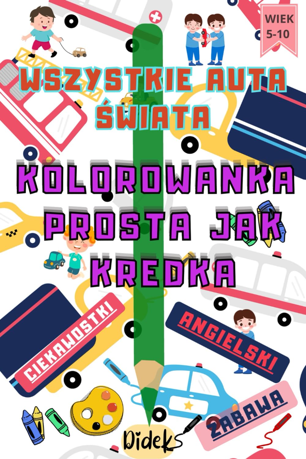 KOLOROWANKA PROSTA JAK KREDKA: Wszystkie auta świata. Samochody do kolorowania z prostymi konturami, angielskimi nazwami i zabawnymi faktami