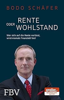 Bodo Schaefer: Rente oder Wohlstand