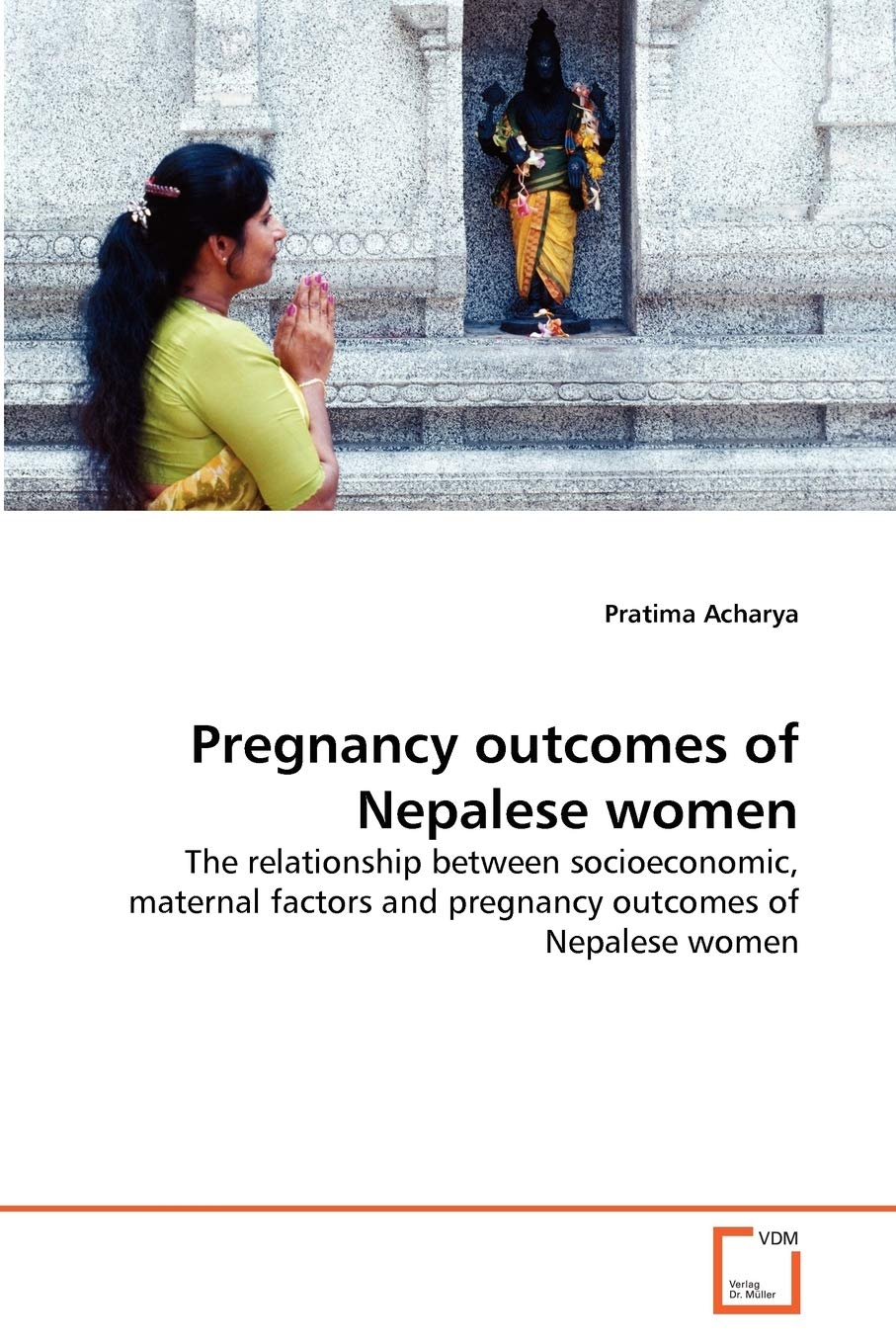 Pregnancy outcomes of Nepalese women: The relationship between socioeconomic, maternal factors and pregnancy outcomes of Nepalese women