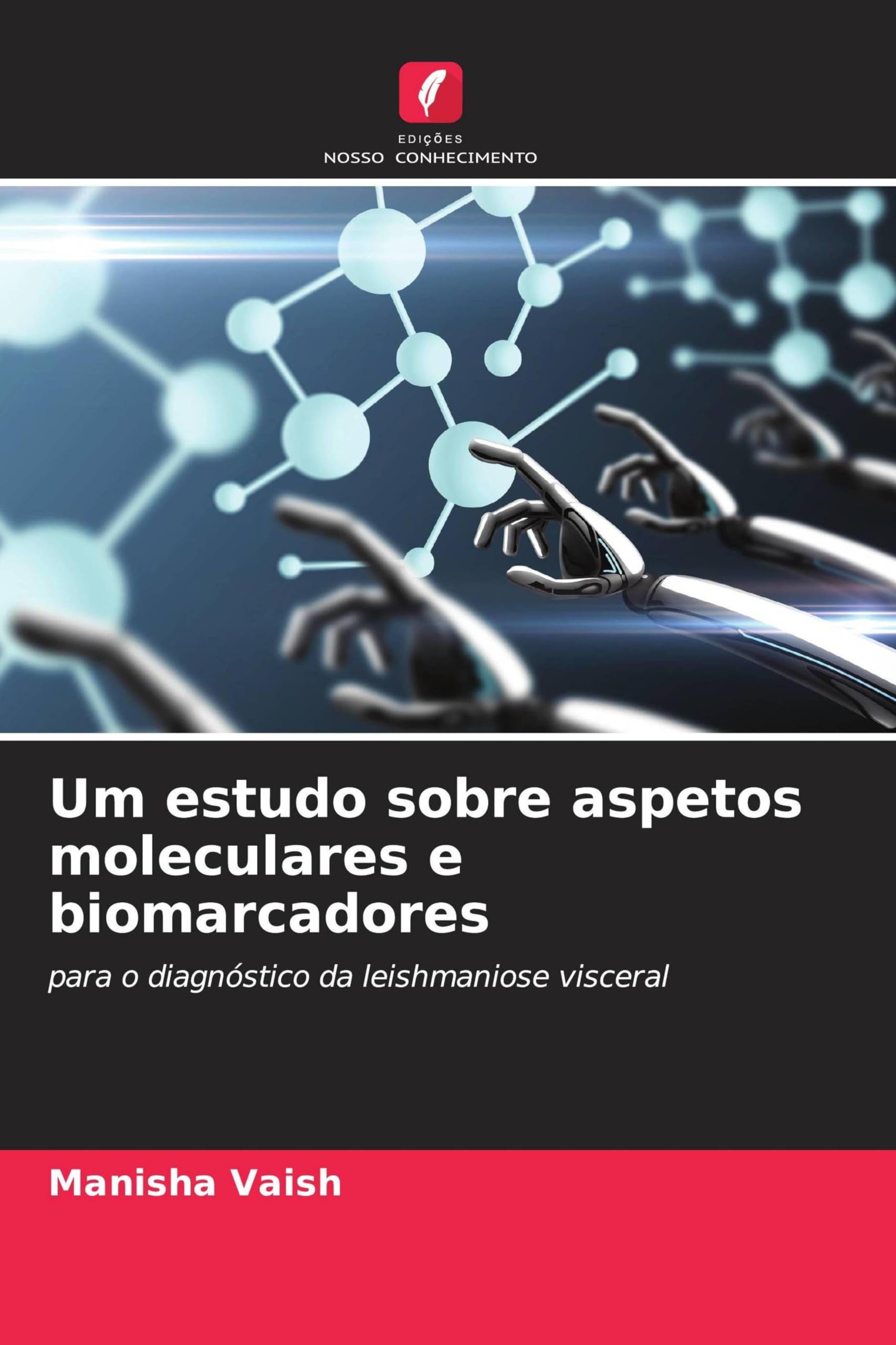 Um estudo sobre aspetos moleculares e biomarcadores: para o diagnóstico da leishmaniose visceral