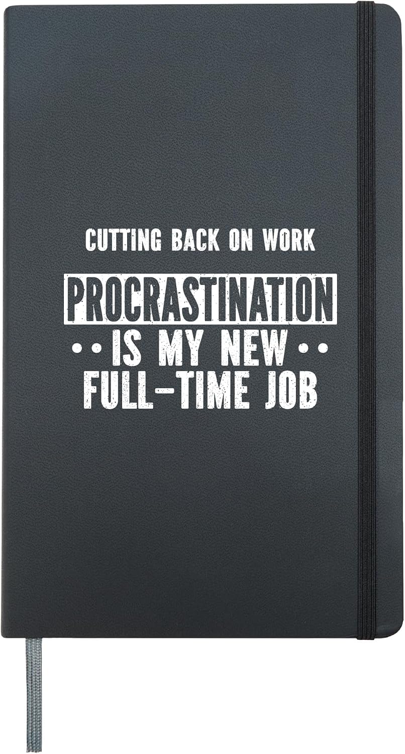 Cutting Back On Work Procrastination Full Time Job Hardcover Journal, Black