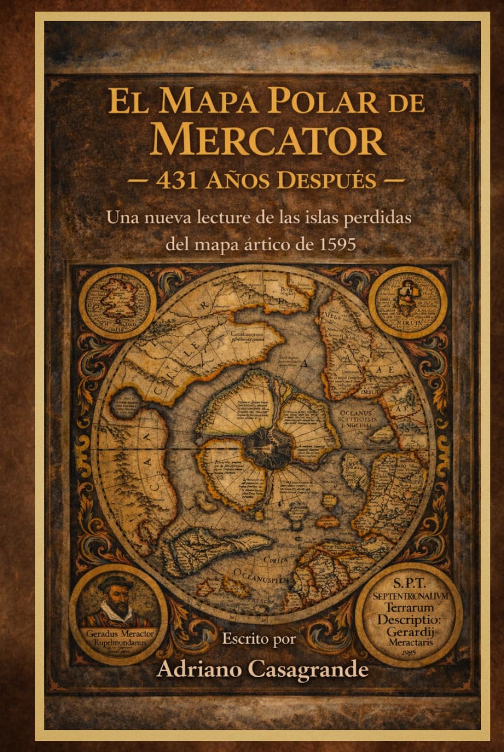 El Mapa Polar de Mercator — 431 Años Después: Una nueva lectura de las islas perdidas del mapa ártico de 1595