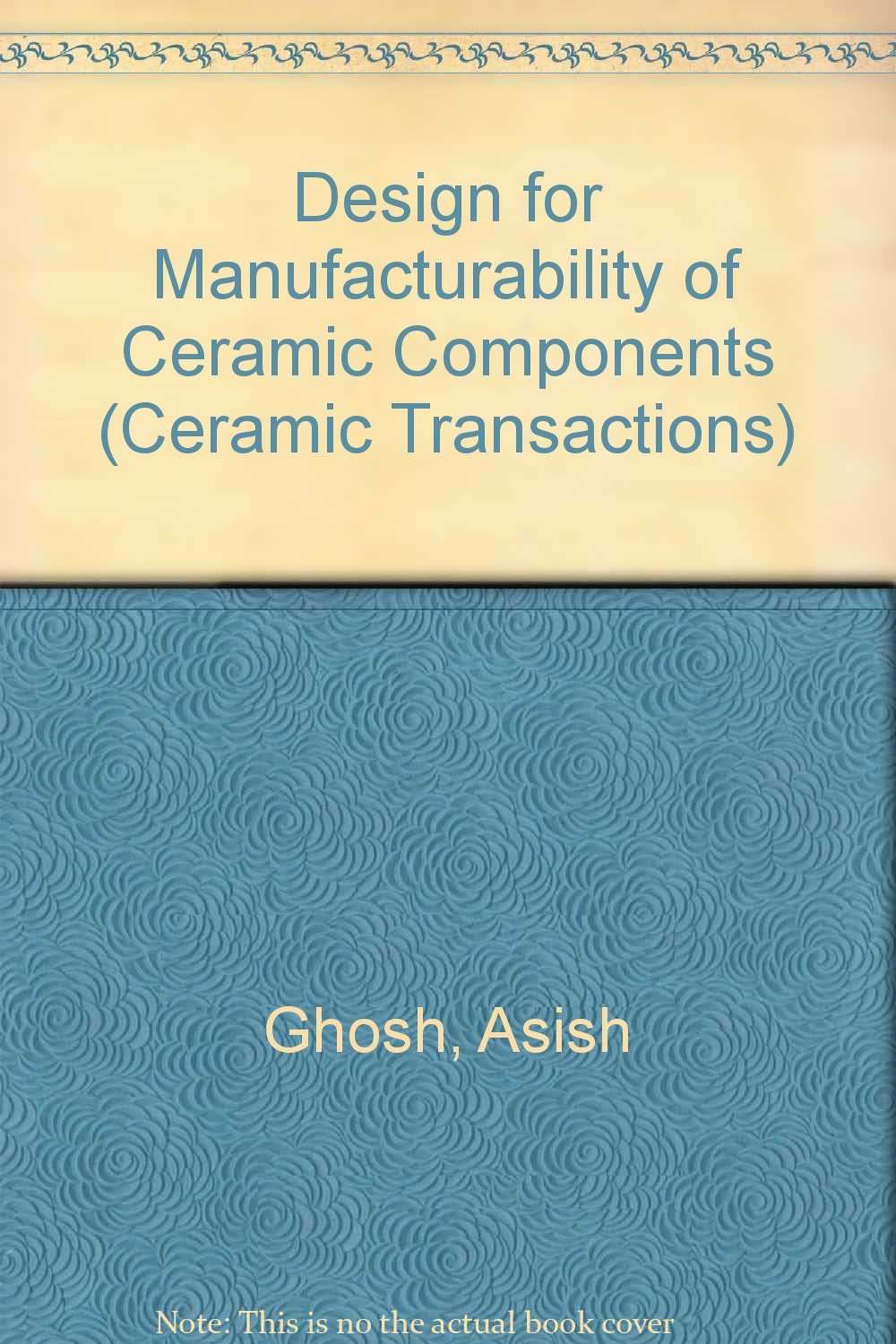 Design for Manufacturability of Ceramic Components: v. 50 (Ceramic Transactions)