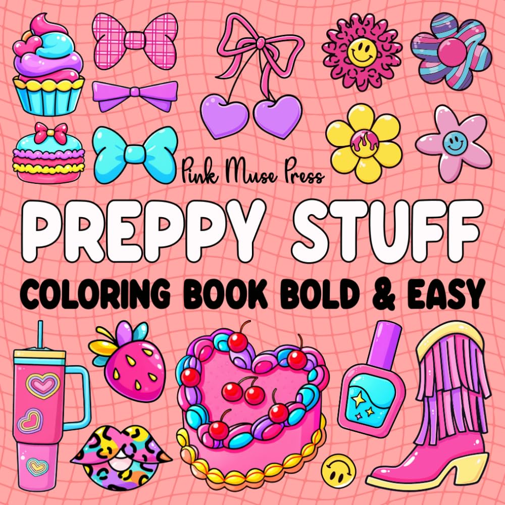 Preppy Stuff Coloring Book Bold and Easy: 50 Big and Hand Drawn Illustrations with Thick Lines for Girls, Adults, Teens, and Kids Featuring Fashion Aesthetic, Trendy, and Groovy Things for Relaxation