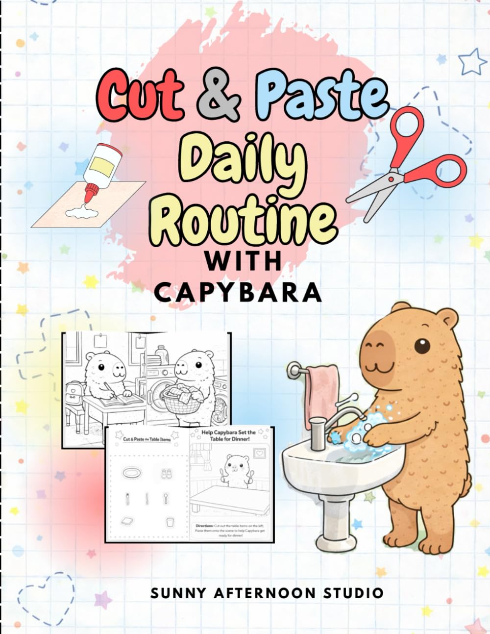 Cut & Paste Daily Routine Activity Book for Kids: Capybara Coloring and Life Skills Activities for Kids Age 3-7