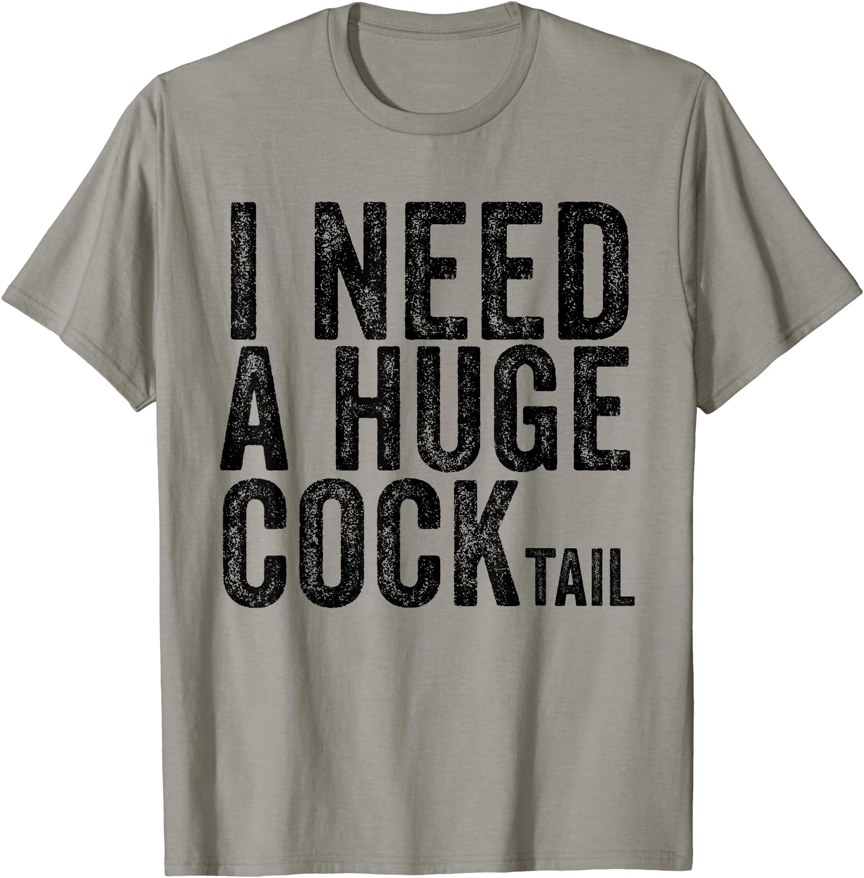 Funny I Need a Huge COCKtailI Need a Huge COCKtail Funny Adult Humor Drinking Vintage T-Shirt