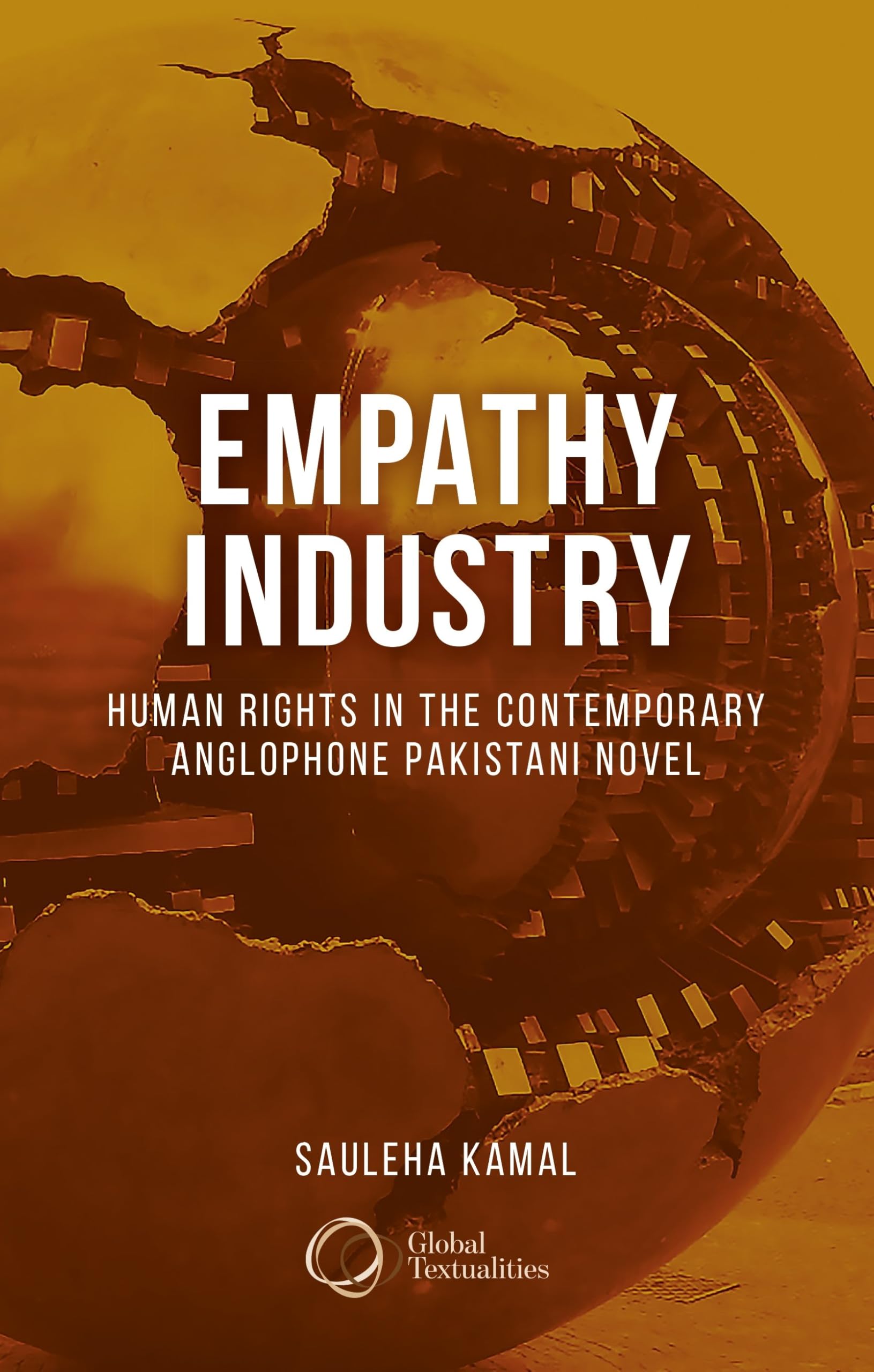 Empathy industry: Human rights in the contemporary anglophone Pakistani novel (Global Textualities: Multicultural and Transcultural Narratives)