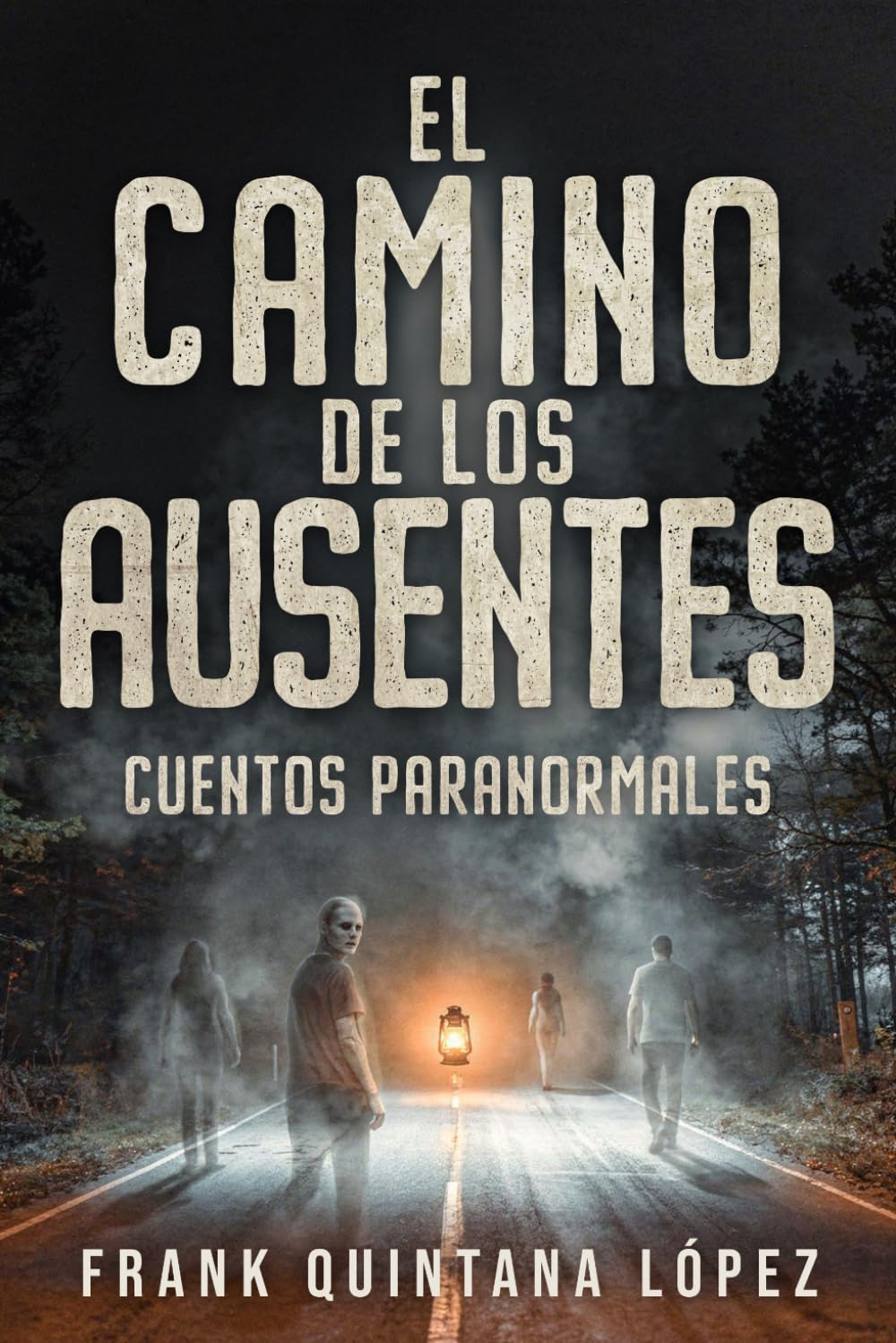 El camino de los ausentes: Cuentos paranormales (Relatos paranormales)