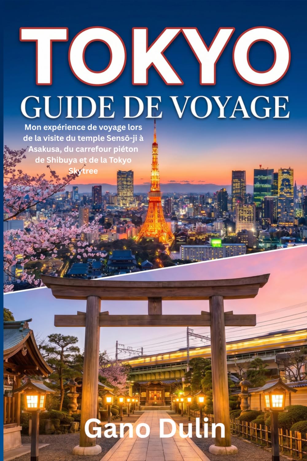 TOKYO GUIDE DE VOYAGE: Mon expérience de voyage lors de la visite du temple Sensō-ji à Asakusa, du carrefour piéton de Shibuya et de la Tokyo Skytree