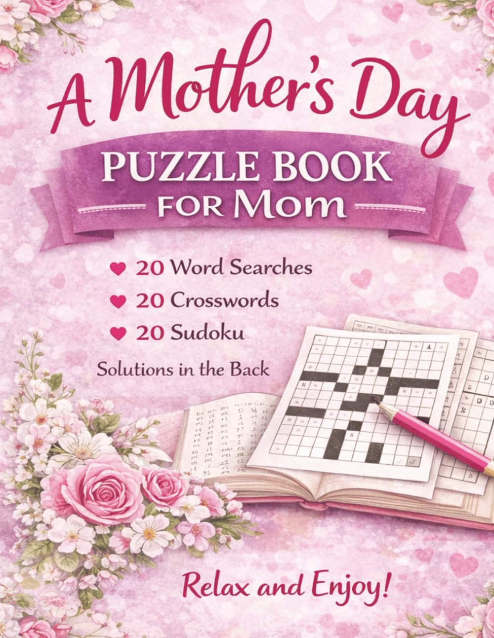 A Mother’s Day Puzzle Book for Mom: A Relaxing Collection of Word Searches, Crosswords, and Sudoku Designed to Celebrate Mom