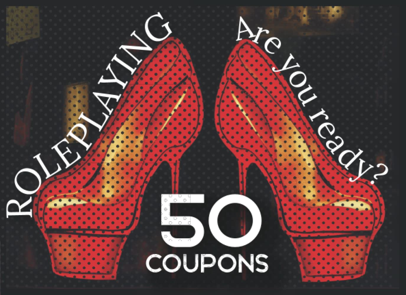 Couple Coupon Book For Him: 50 Naughty Coupons And Roleplaying Challenges That Will Take You From Wife To Mistress, Dirty Gift For Your Husband, ... Kinky Vouchers For Adults And Married Couples