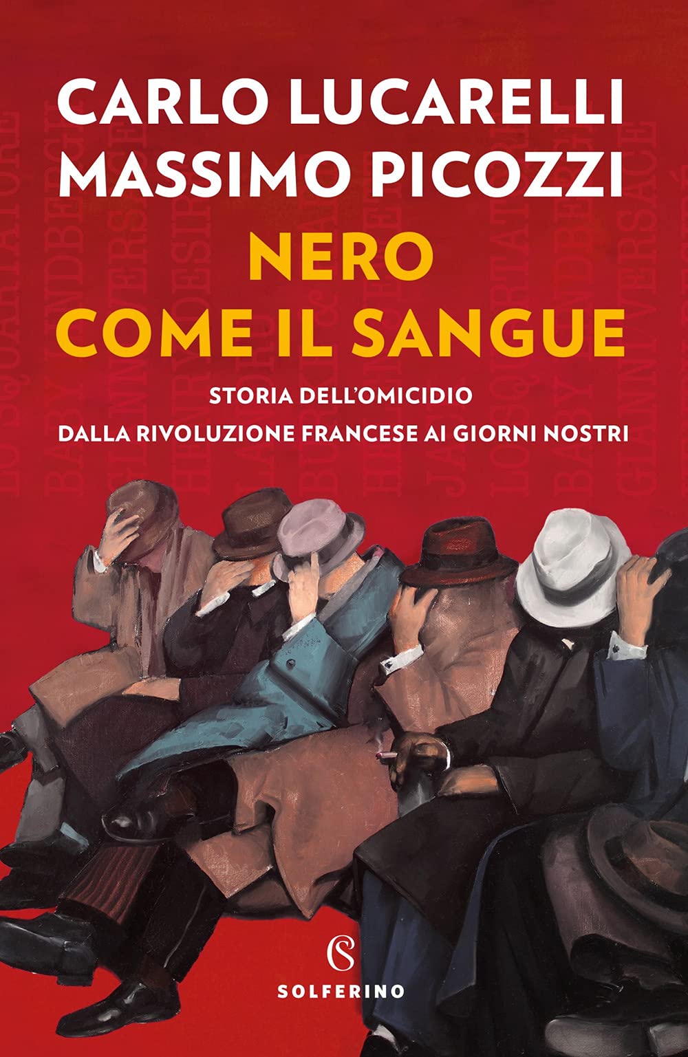 Nero Come Il Sangue. Storia Dell'omicidio Dalla Rivoluzione Francese Ai Giorni Nostri - 4